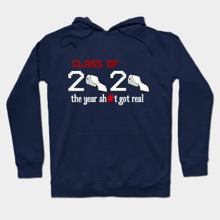 class of 2020 the year sh#t got real Hoodie